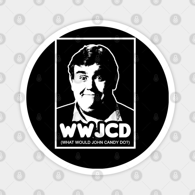 What Would John Candy Do? Magnet by HellraiserDesigns